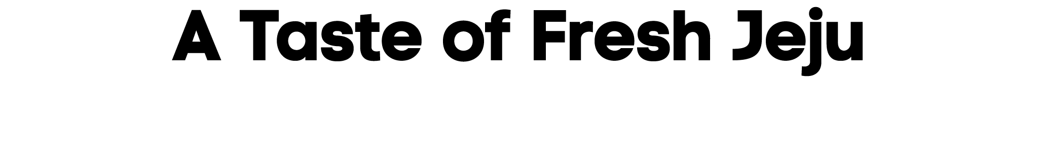 A Taste of Fresh Jeju