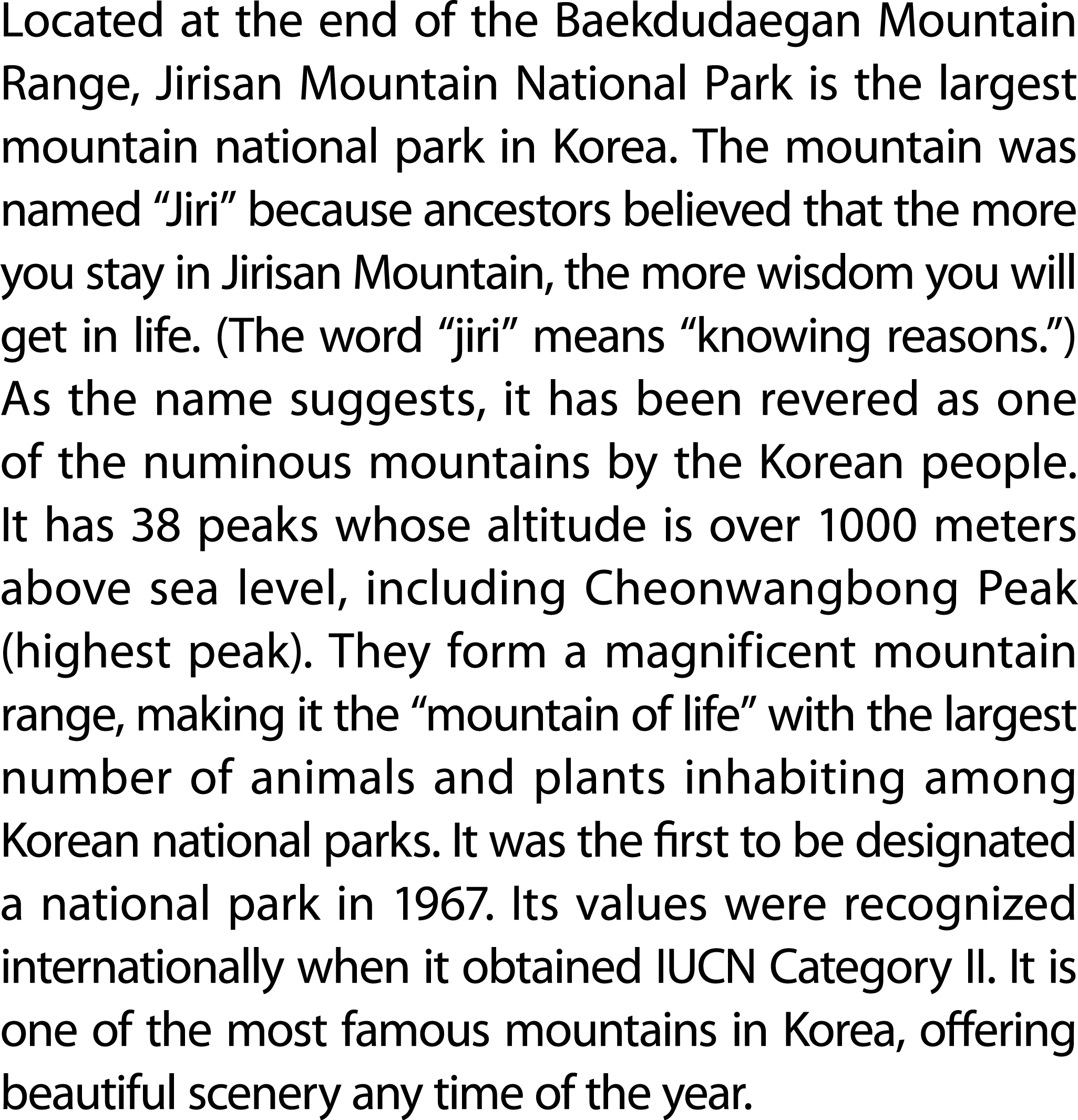 Located at the end of the Baekdudaegan Mountain Range, Jirisan Mountain National Park is the largest mountain nationa...