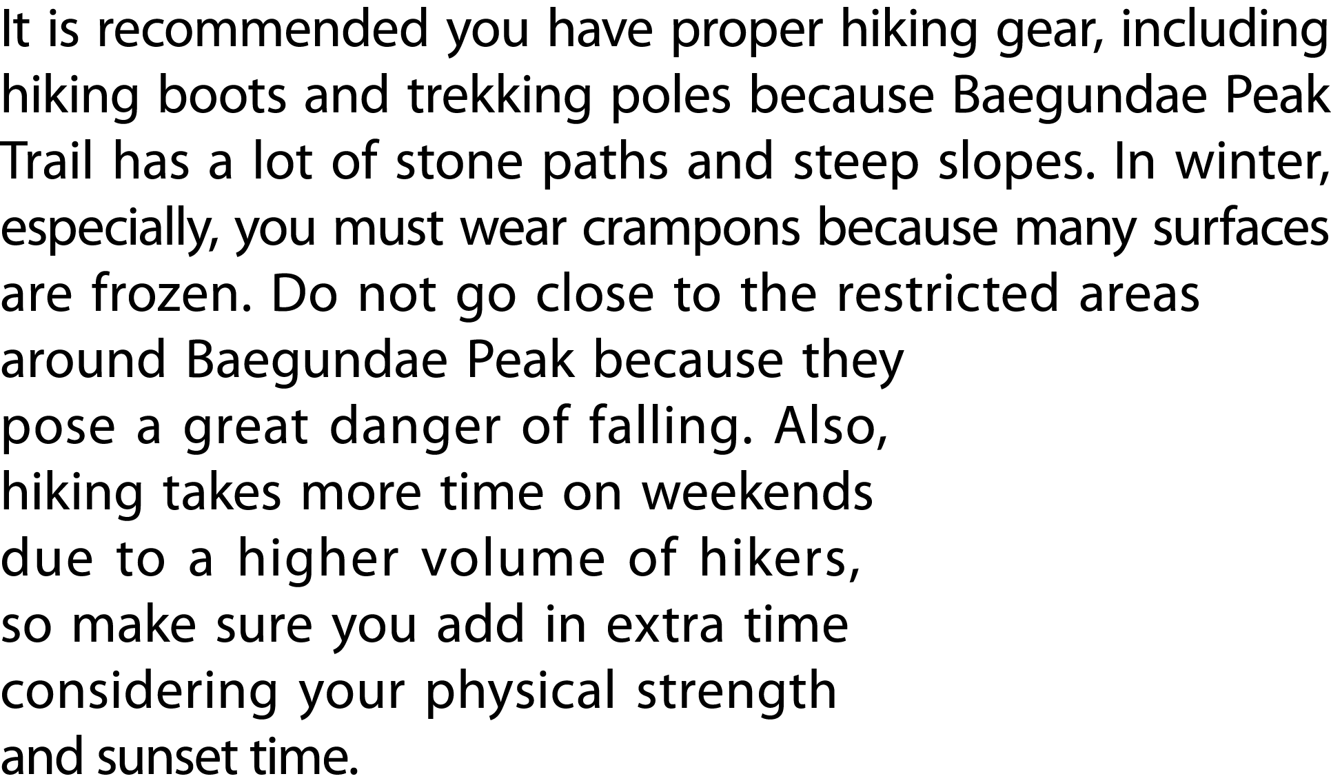 It is recommended you have proper hiking gear, including hiking boots and trekking poles because Baegundae Peak Trail...