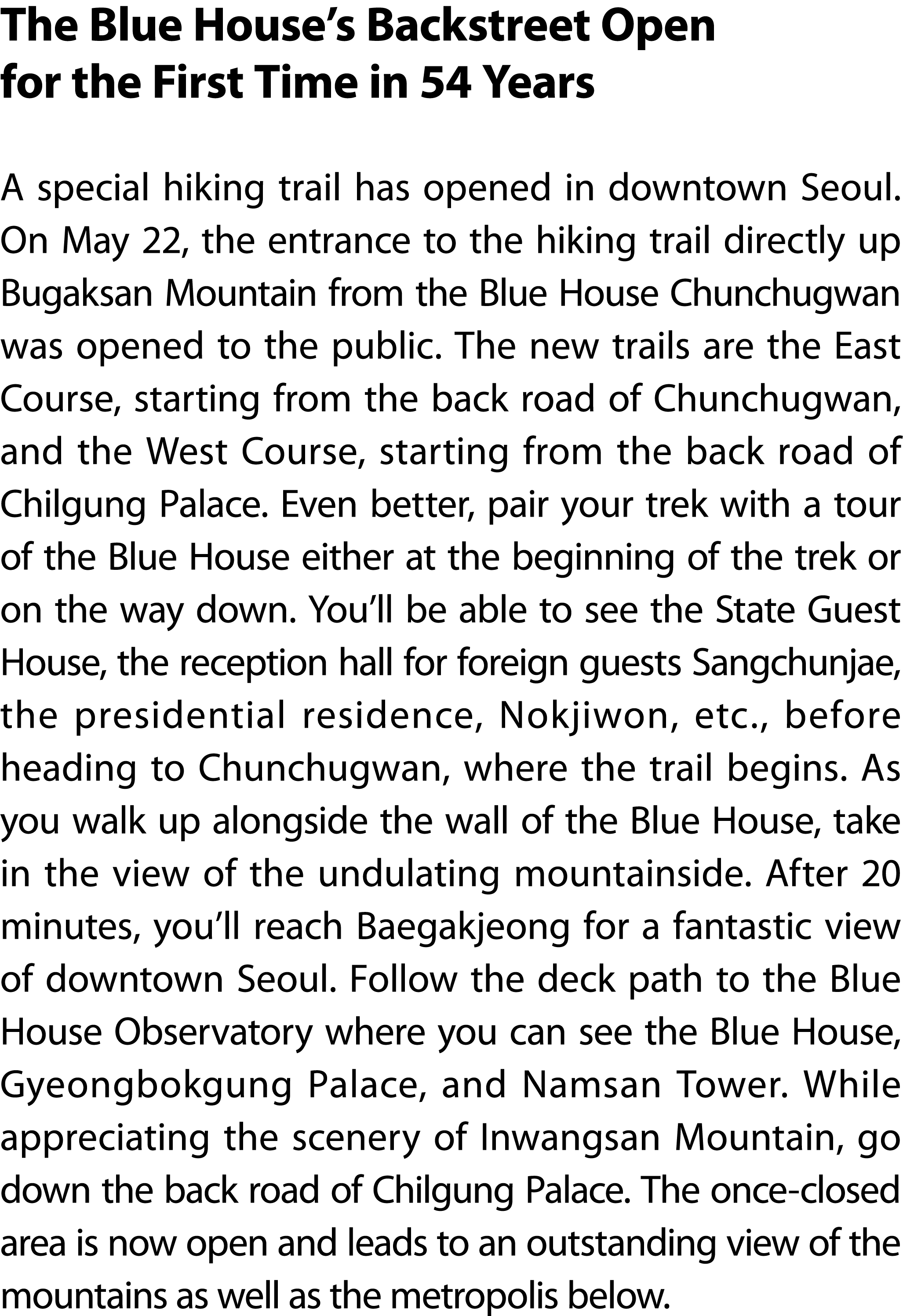 The Blue House’s Backstreet Open for the First Time in 54 Years A special hiking trail has opened in downtown Seoul. ...