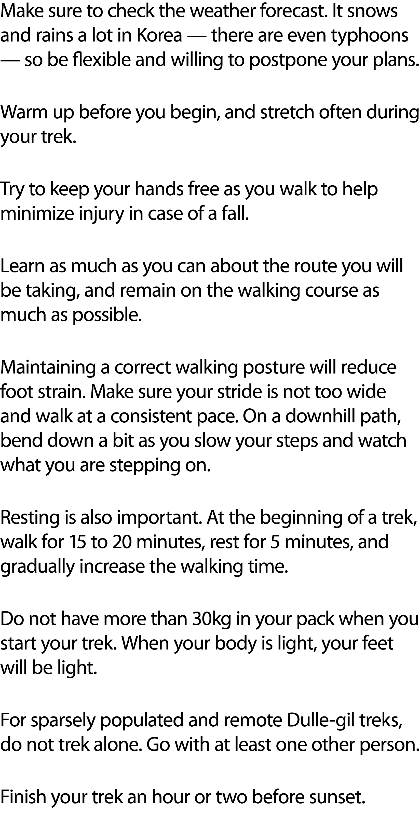 Make sure to check the weather forecast. It snows and rains a lot in Korea — there are even typhoons — so be flexible...