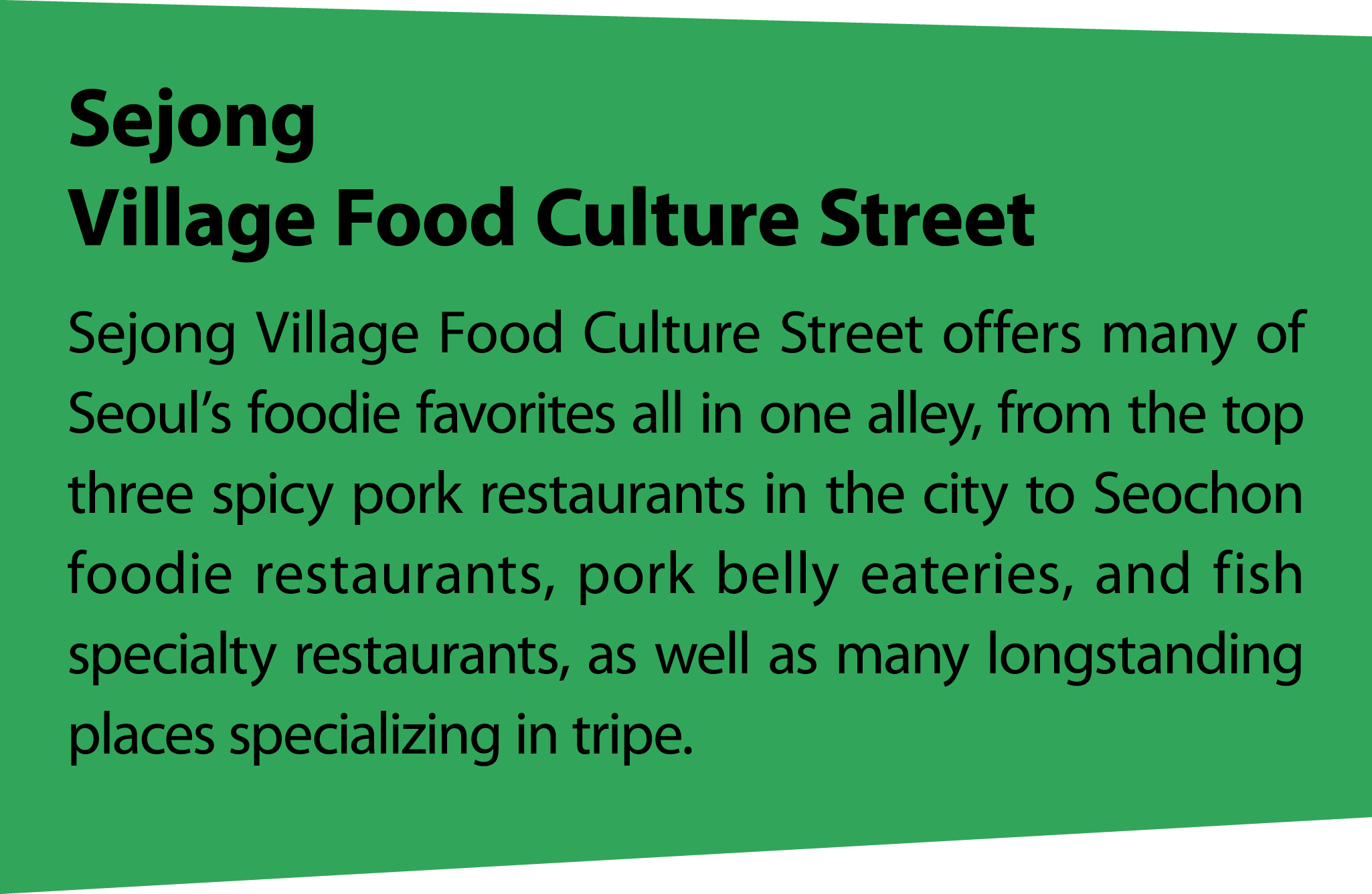 Sejong Village Food Culture Street Sejong Village Food Culture Street offers many of Seoul’s foodie favorites all in ...