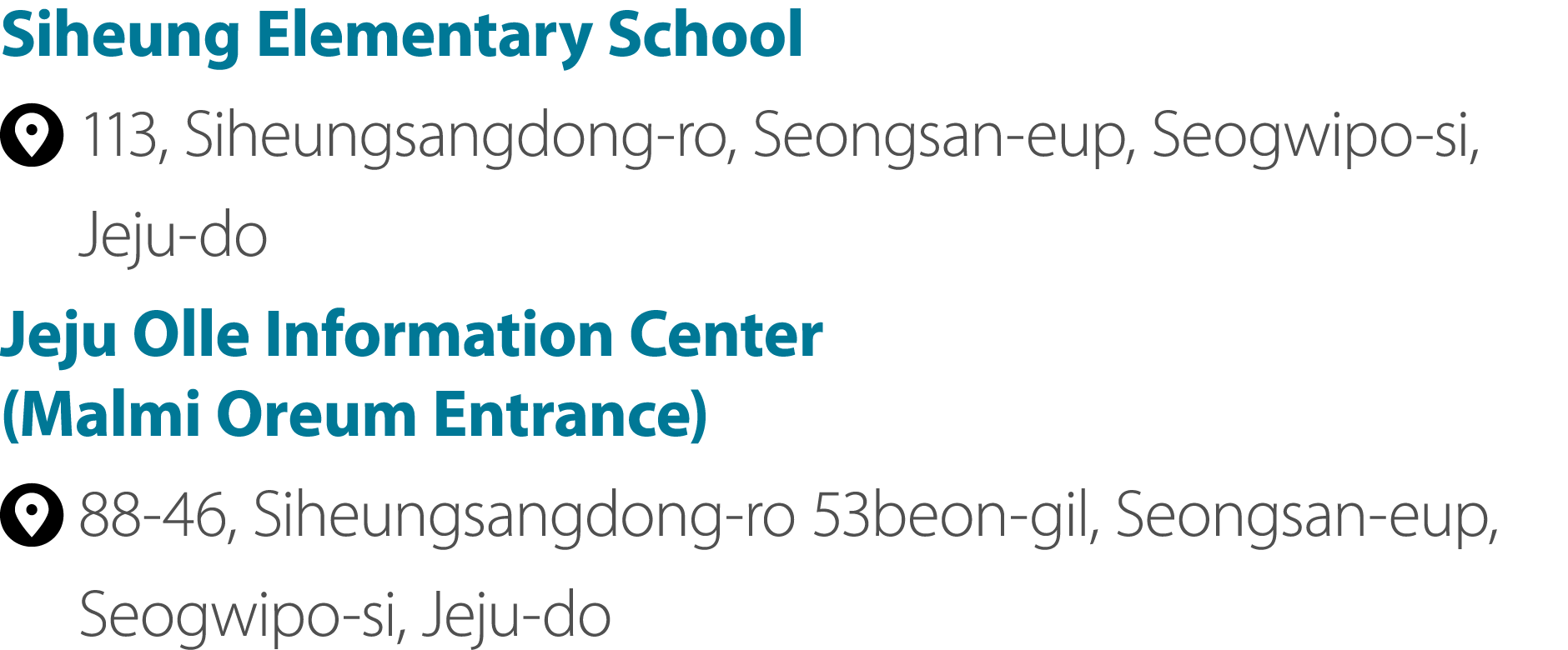 Siheung Elementary School ￼ 113, Siheungsangdong ro, Seongsan eup, Seogwipo si, Jeju do Jeju Olle Information Center ...