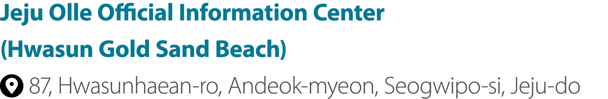 Jeju Olle Official Information Center (Hwasun Gold Sand Beach) ￼ 87, Hwasunhaean ro, Andeok myeon, Seogwipo si, Jeju do