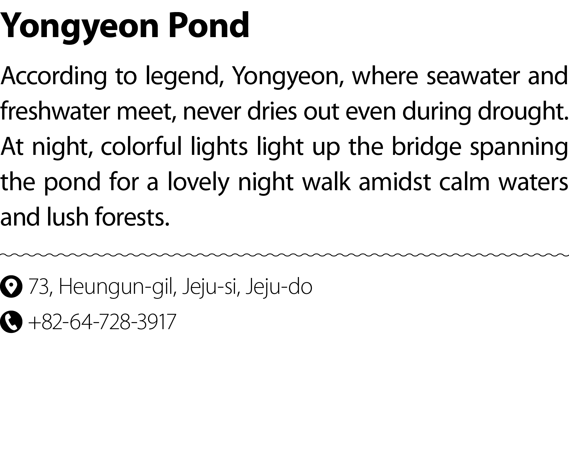 Yongyeon Pond According to legend, Yongyeon, where seawater and freshwater meet, never dries out even during drought....