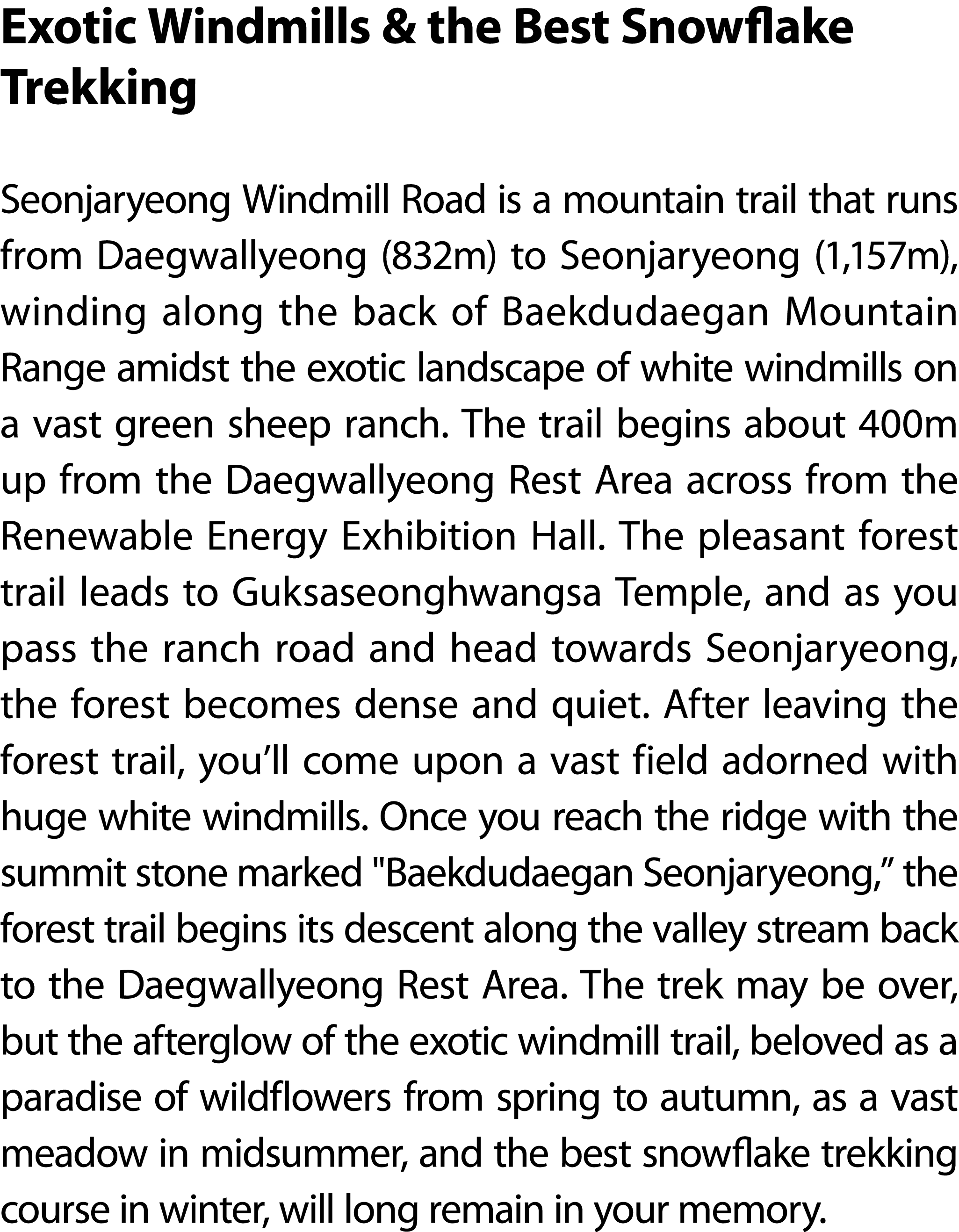 Exotic Windmills & the Best Snowflake Trekking Seonjaryeong Windmill Road is a mountain trail that runs from Daegwall...