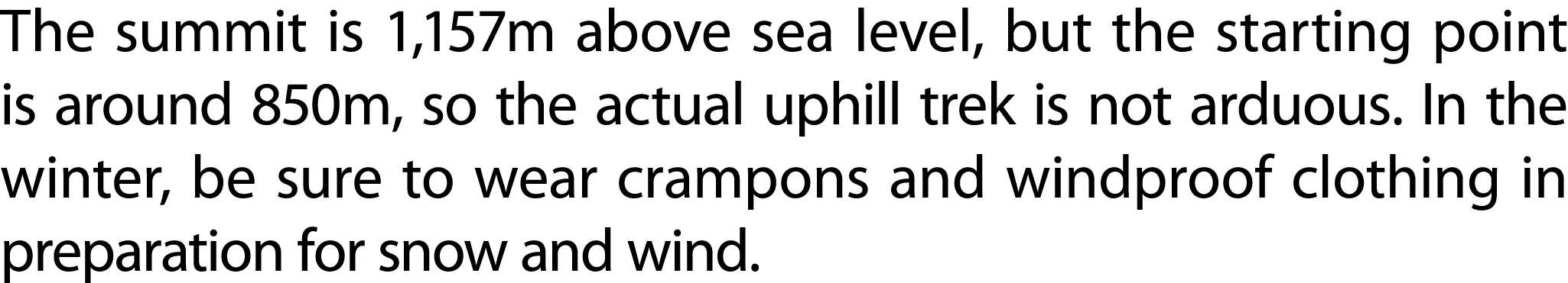 The summit is 1,157m above sea level, but the starting point is around 850m, so the actual uphill trek is not arduous...