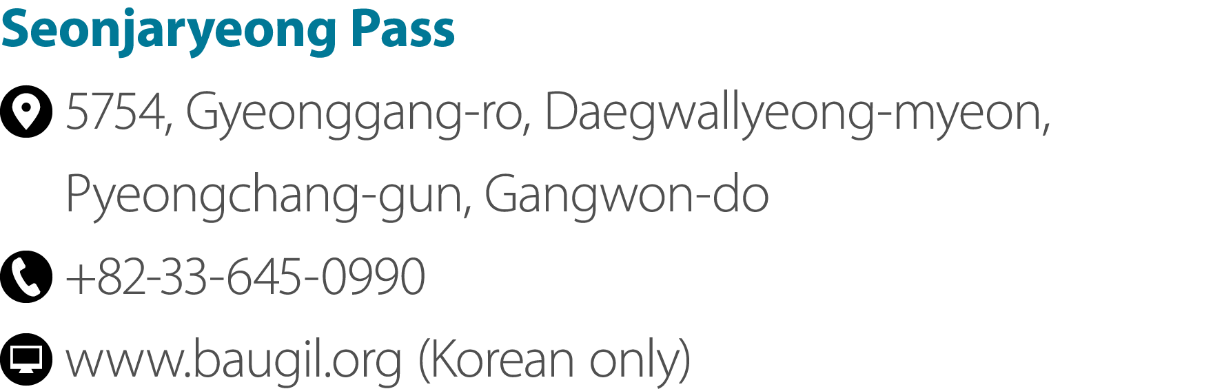 Seonjaryeong Pass ￼ 5754, Gyeonggang ro, Daegwallyeong myeon, Pyeongchang gun, Gangwon do ￼ +82 33 645 0990 ￼ www.bau...