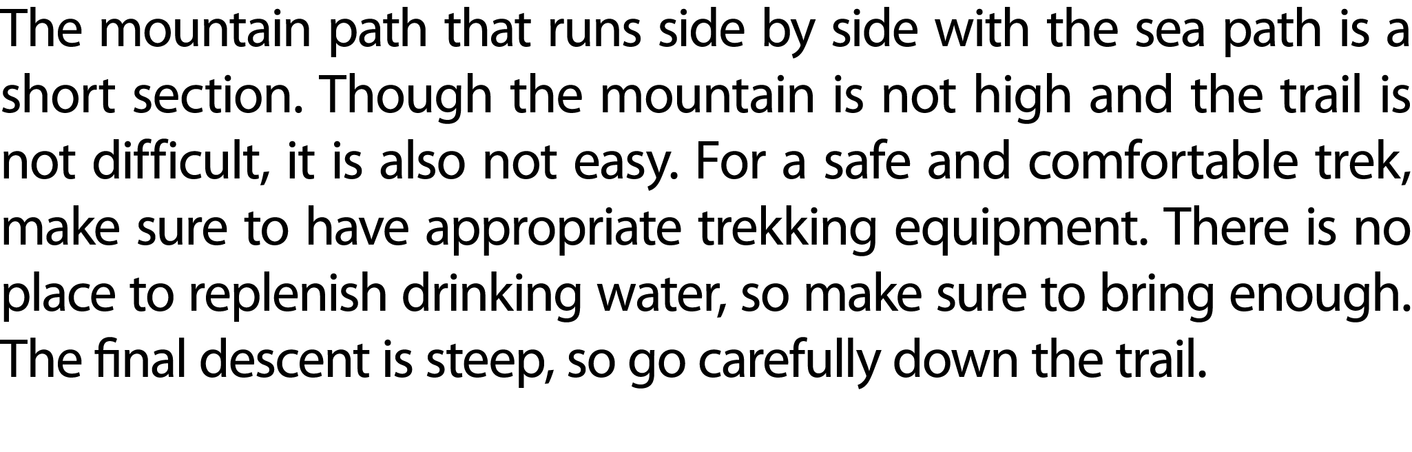 The mountain path that runs side by side with the sea path is a short section. Though the mountain is not high and th...
