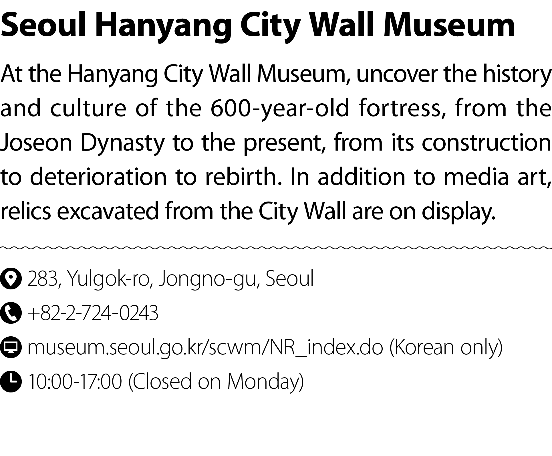 Seoul Hanyang City Wall Museum At the Hanyang City Wall Museum, uncover the history and culture of the 600 year old f...