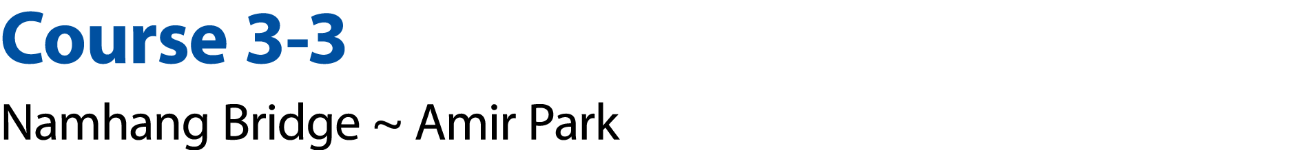 Course 3 3 Namhang Bridge ~ Amir Park