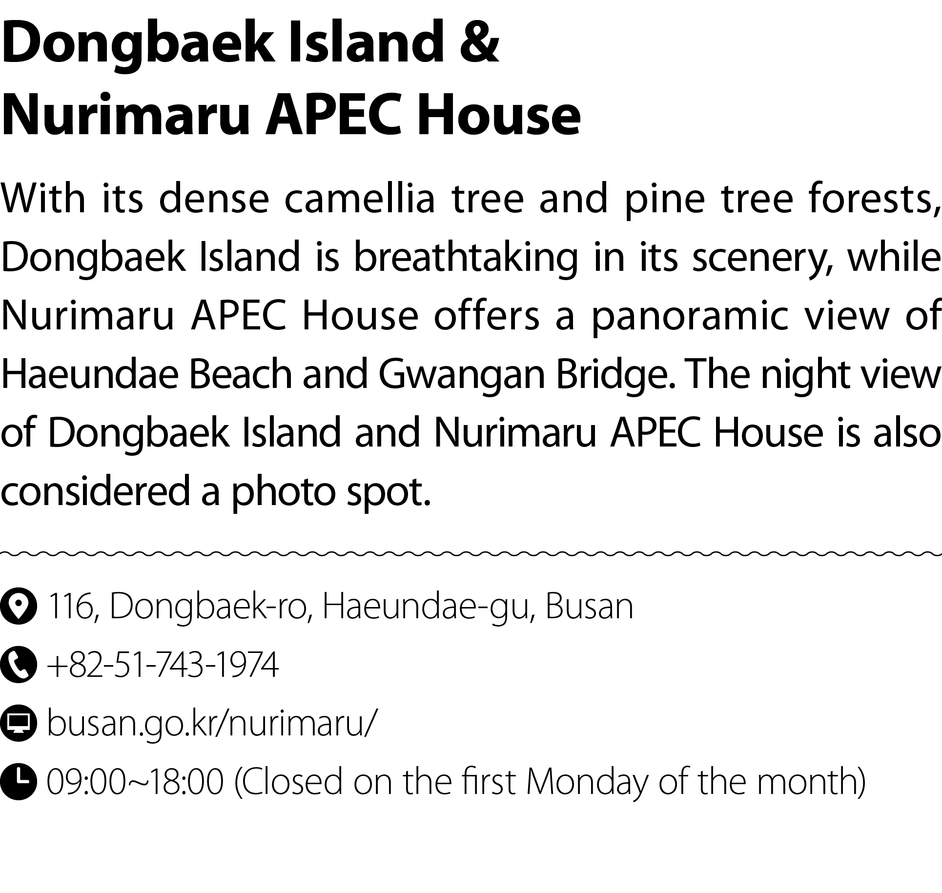 Dongbaek Island & Nurimaru APEC House With its dense camellia tree and pine tree forests, Dongbaek Island is breathta...