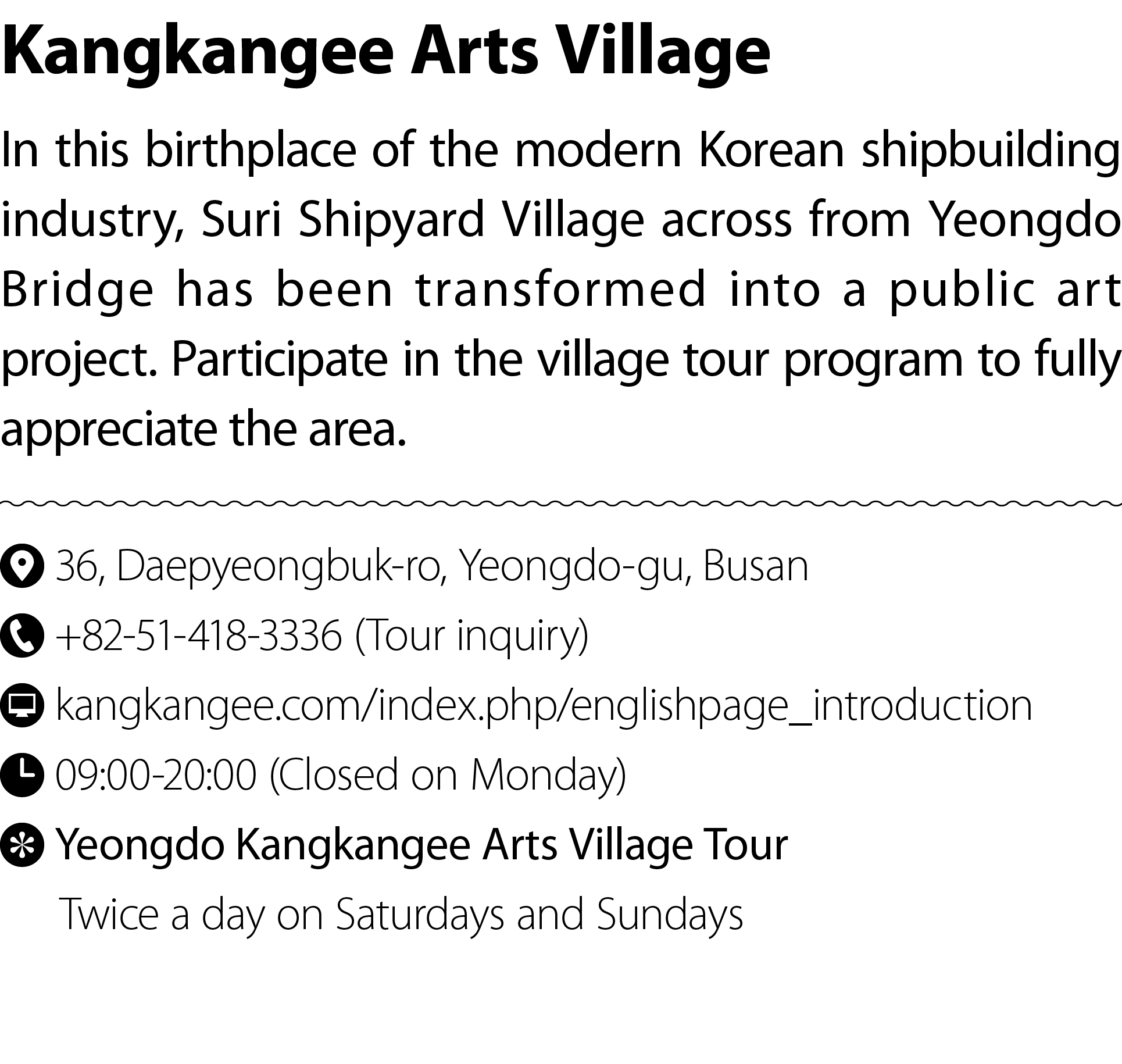 Kangkangee Arts Village In this birthplace of the modern Korean shipbuilding industry, Suri Shipyard Village across f...