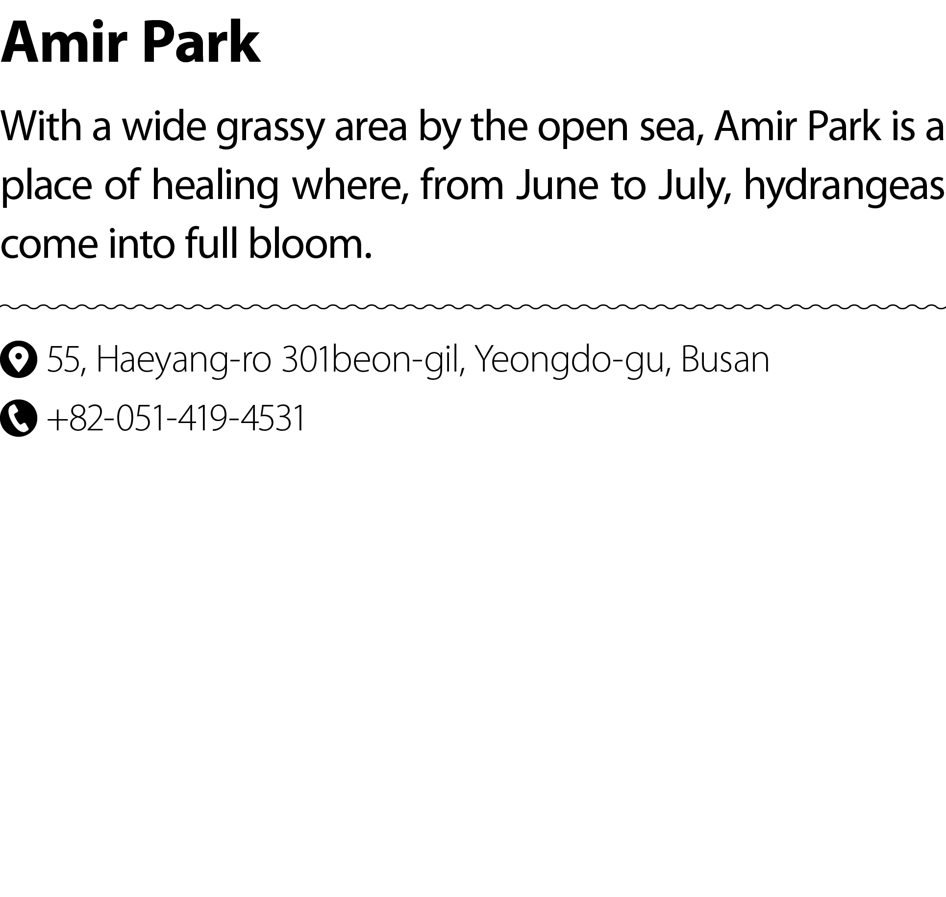 Amir Park With a wide grassy area by the open sea, Amir Park is a place of healing where, from June to July, hydrange...