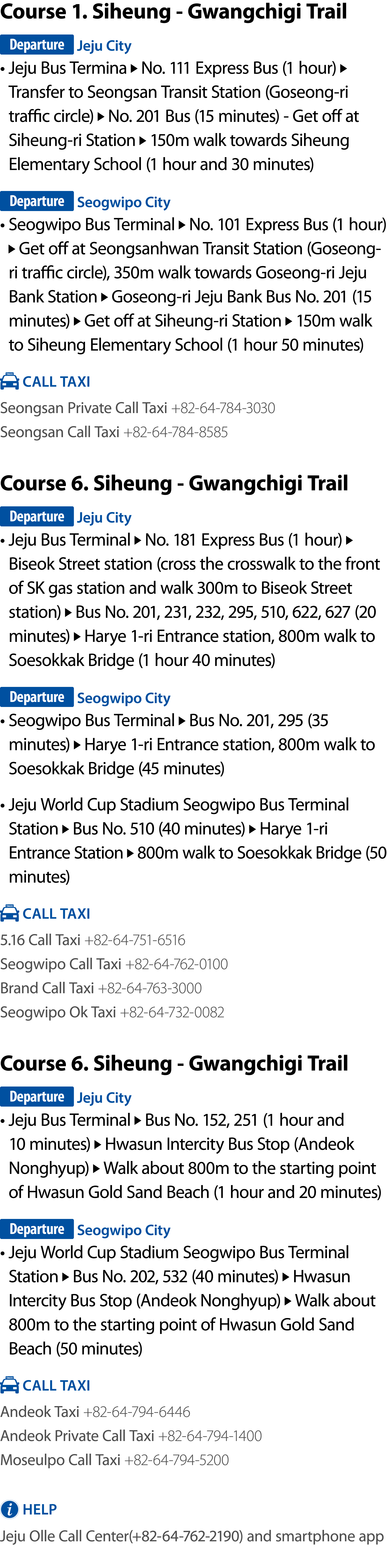 Course 1. Siheung Gwangchigi Trail ￼ Jeju City • Jeju Bus Termina ￼ No. 111 Express Bus (1 hour) ￼ Transfer to Seongs...
