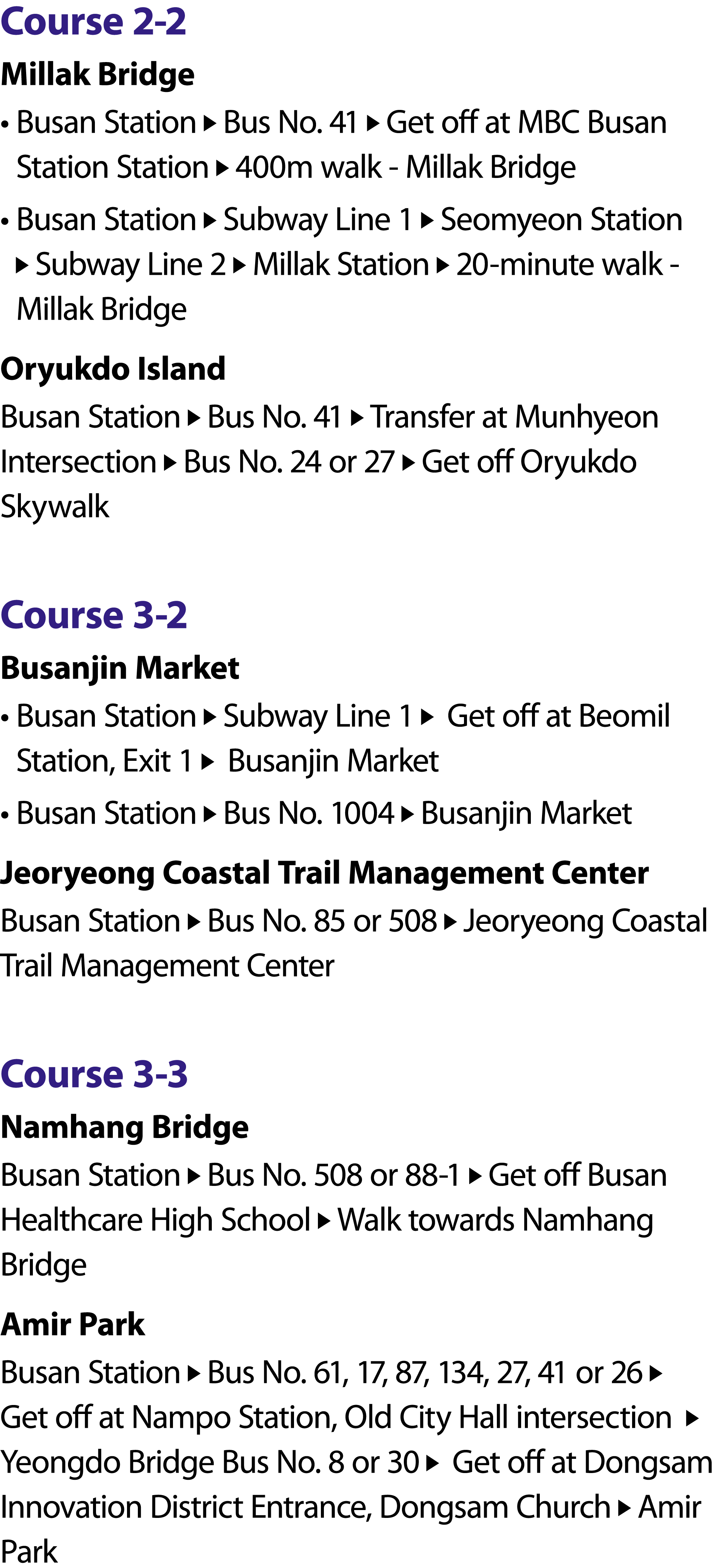 Course 2 2 Millak Bridge • Busan Station ￼ Bus No. 41 ￼ Get off at MBC Busan Station Station ￼ 400m walk Millak Bridg...