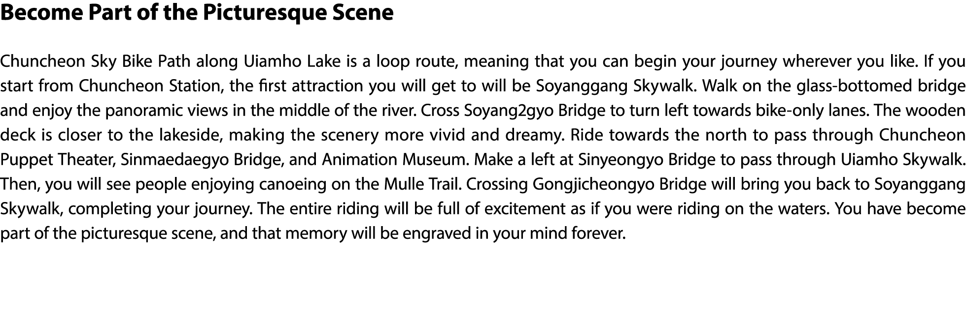 Become Part of the Picturesque Scene Chuncheon Sky Bike Path along Uiamho Lake is a loop route, meaning that you can ...