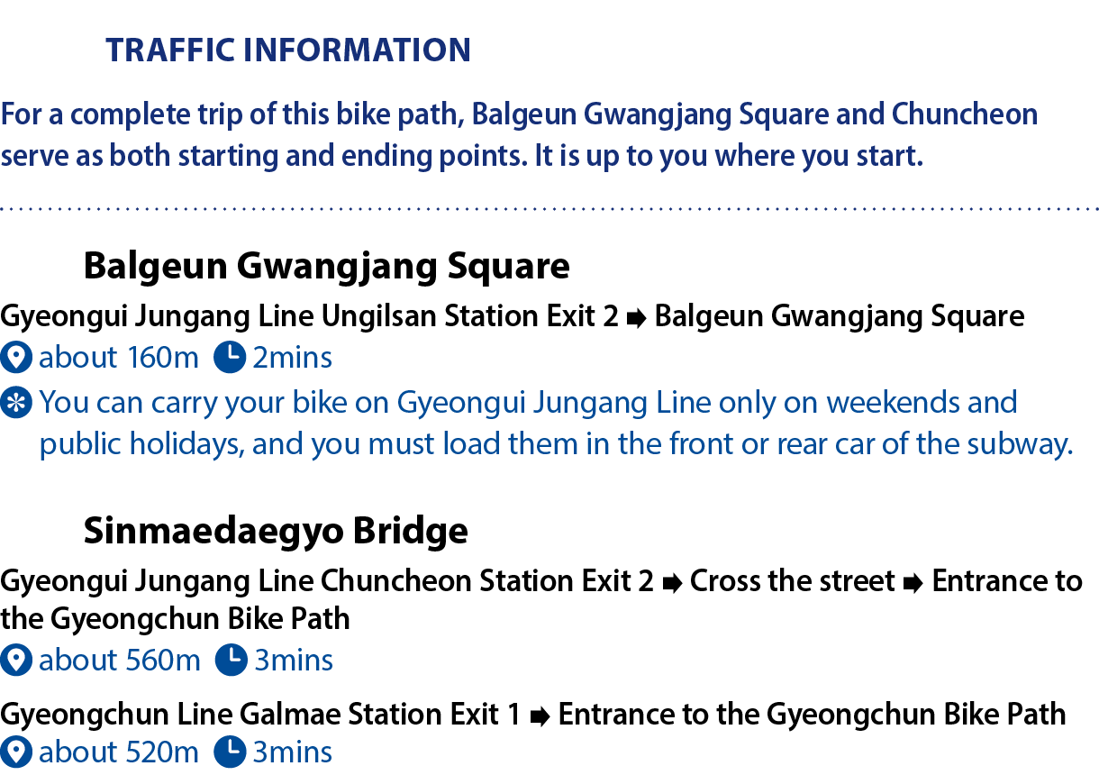 Traffic Information For a complete trip of this bike path, Balgeun Gwangjang Square and Chuncheon serve as both start...