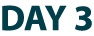 DAY 3