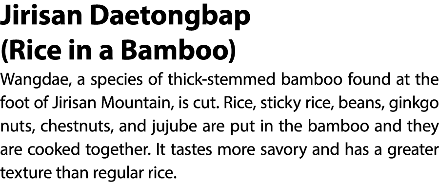 Jirisan Daetongbap (Rice in a Bamboo) Wangdae, a species of thick stemmed bamboo found at the foot of Jirisan Mountai...