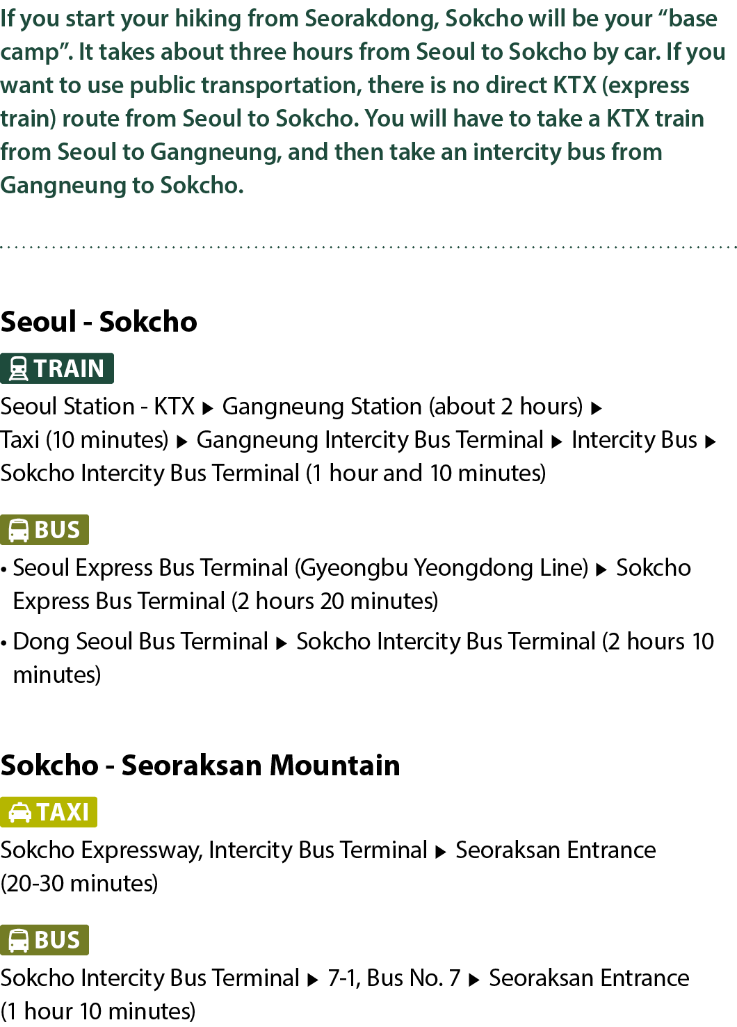 If you start your hiking from Seorakdong, Sokcho will be your “base camp”. It takes about three hours from Seoul to S...