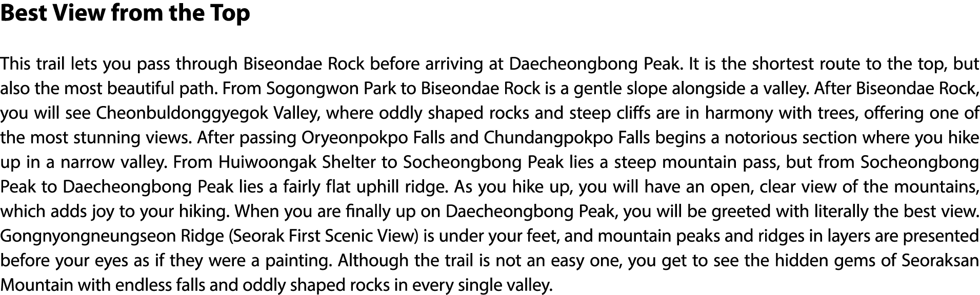 Best View from the Top This trail lets you pass through Biseondae Rock before arriving at Daecheongbong Peak. It is t...