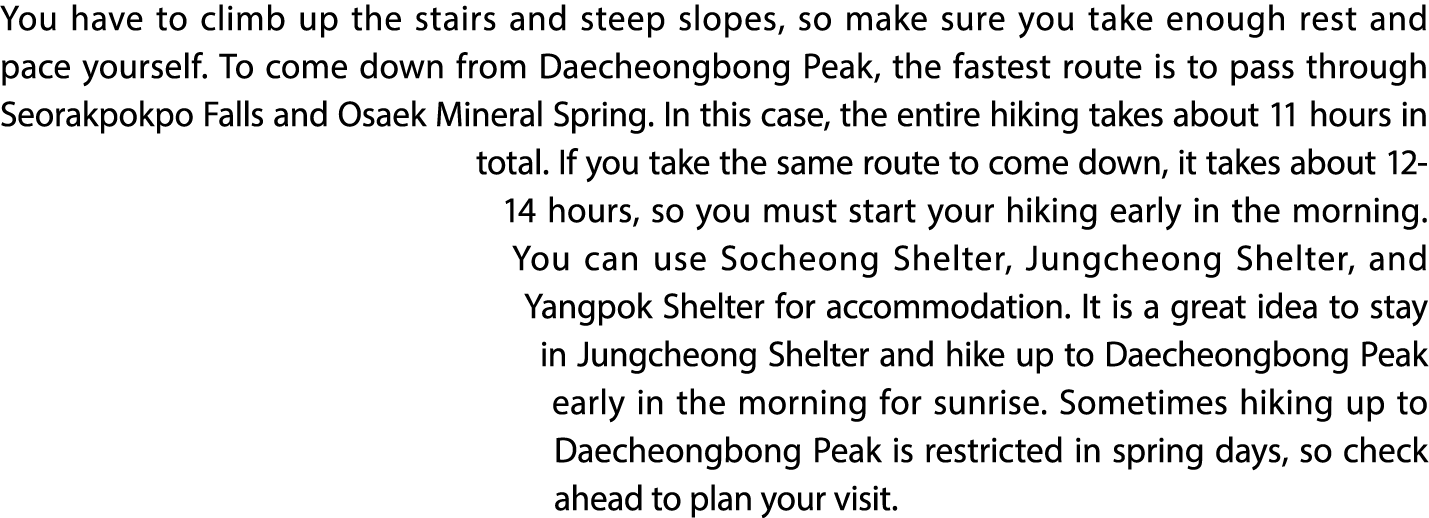 You have to climb up the stairs and steep slopes, so make sure you take enough rest and pace yourself. To come down f...