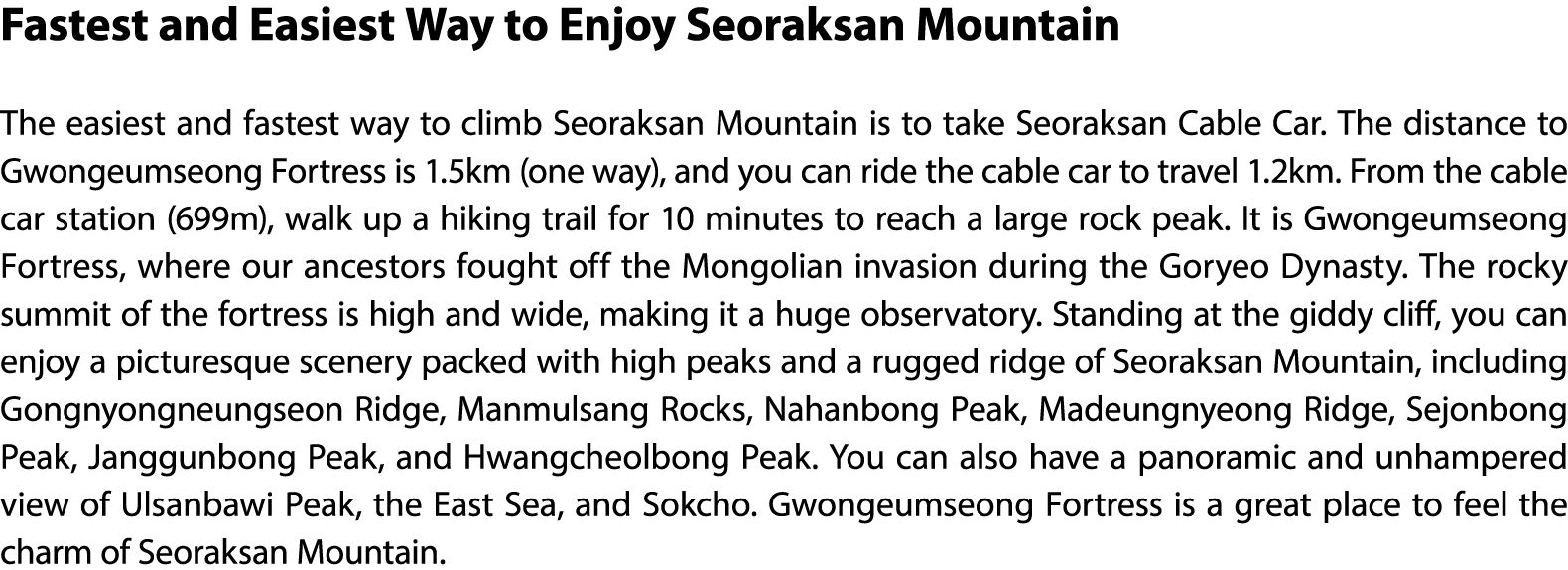 Fastest and Easiest Way to Enjoy Seoraksan Mountain The easiest and fastest way to climb Seoraksan Mountain is to tak...