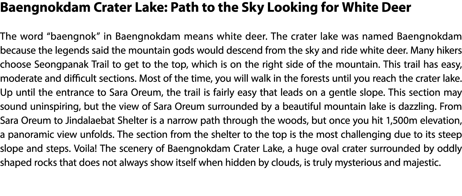 Baengnokdam Crater Lake: Path to the Sky Looking for White Deer The word “baengnok” in Baengnokdam means white deer. ...