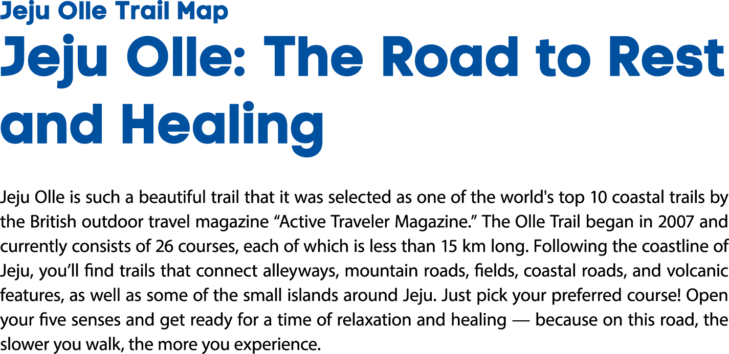 Jeju Olle Trail Map Jeju Olle: The Road to Rest and Healing Jeju Olle is such a beautiful trail that it was selected ...