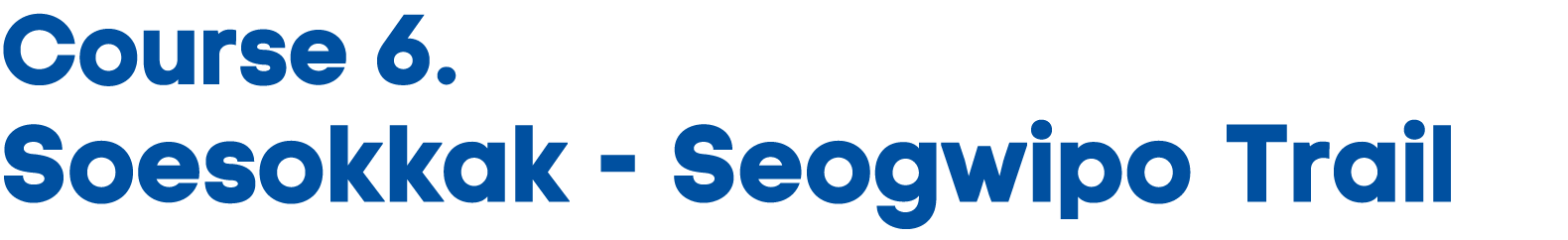 Course 6. Soesokkak Seogwipo Trail