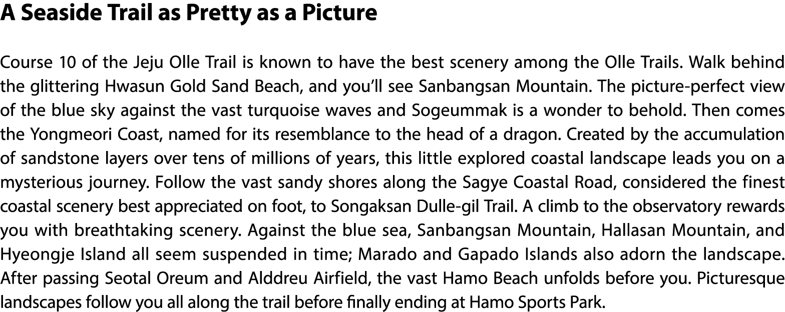 A Seaside Trail as Pretty as a Picture Course 10 of the Jeju Olle Trail is known to have the best scenery among the O...