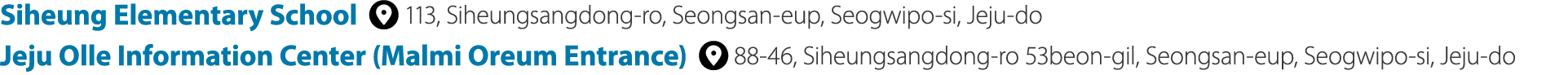 Siheung Elementary School ￼ 113, Siheungsangdong ro, Seongsan eup, Seogwipo si, Jeju do Jeju Olle Information Center ...